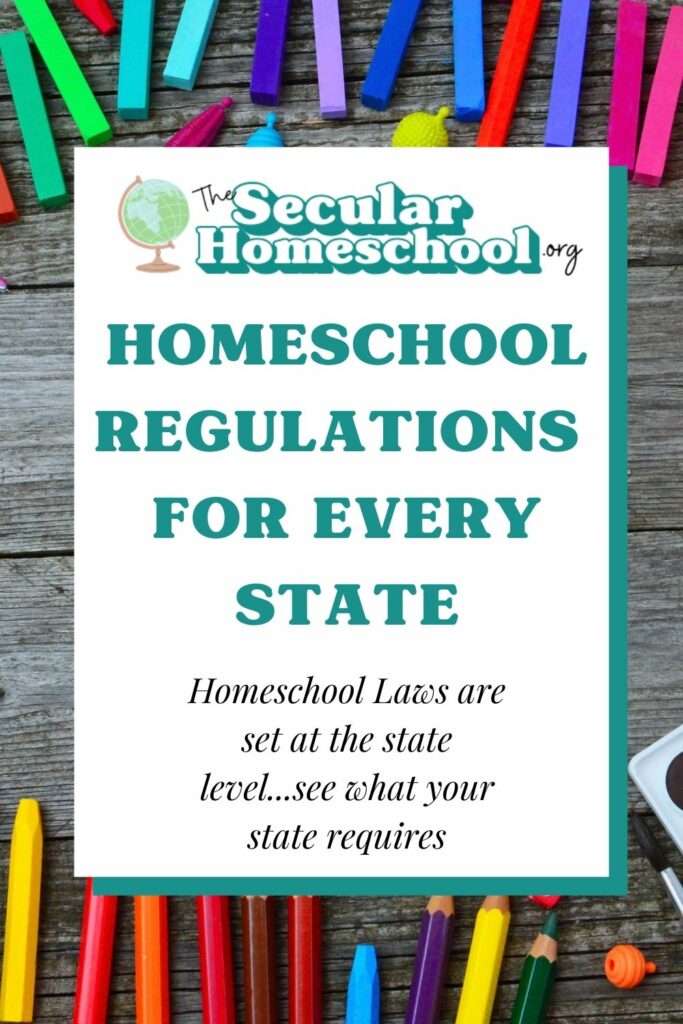 Homeschool Laws by State Homeschool Laws & Regulations Planning on homeschooling? Make sure you're following these regulations so your homeschool stays in compliance with homeschool regulations in your state!