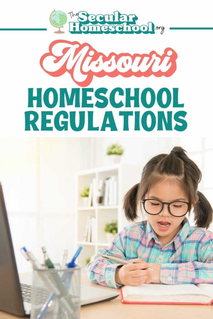 Missouri Homeschool Laws Homeschooling in Missouri Planning on homeschooling in Missouri? Make sure you're following these regulations so your homeschool stays in compliance with Missouri homeschool regulations.
