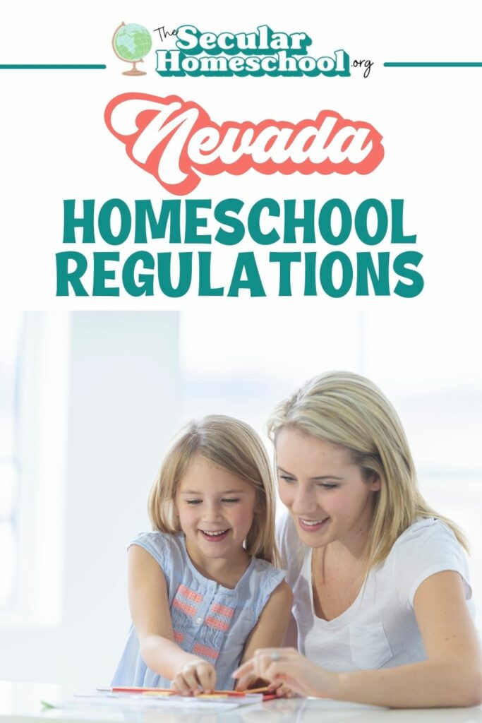 Nevada Homeschool Laws Homeschooling in Nevada Planning on homeschooling in Nevada? Make sure you're following these regulations so your homeschool stays in compliance with Nevada homeschool regulations.