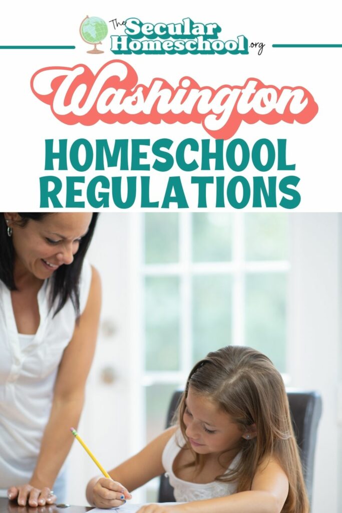 Washington Homeschool Laws Homeschooling in Washington Planning on homeschooling in Washington? Make sure you're following these regulations so your homeschool stays in compliance with Washington homeschool regulations.