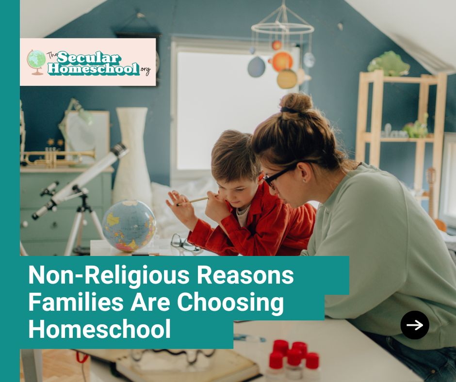Why Homeschool? Non-Religious Reasons Families Choose Homeschooling